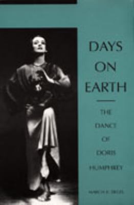 Days on earth : the dance of Doris Humphrey