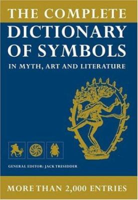 The complete dictionary of symbols : in myth, art and literature