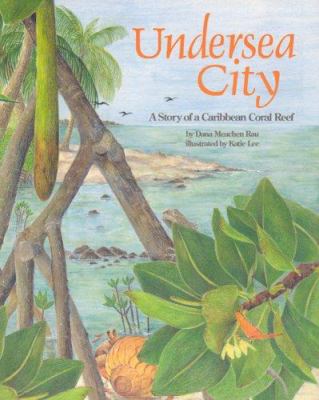 Undersea city : a story of a Caribbean coral reef