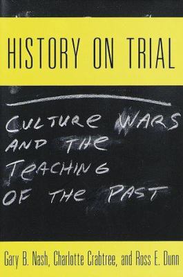 History on trial : culture wars and the teaching of the past