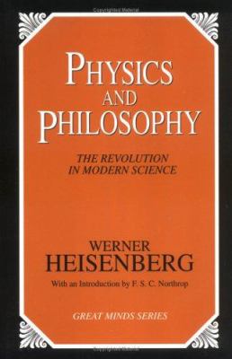Physics and philosophy : the revolution in modern science