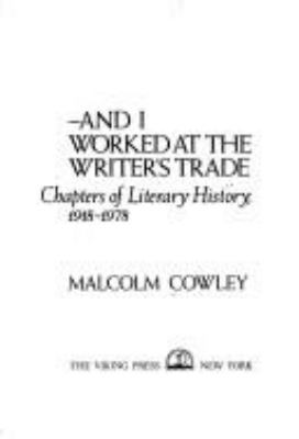 And I worked at the writer's trade : chapters of literary history, 1918-1978