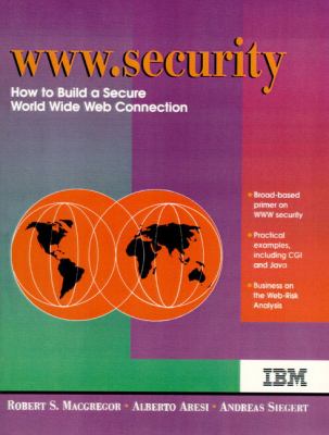 WWW. security : how to build a secure World Wide Web connection