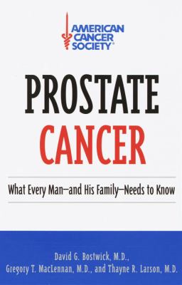 Prostate cancer : what every man--and his family--needs to know