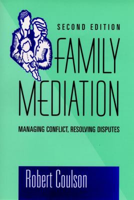 Family mediation : managing conflict, resolving disputes