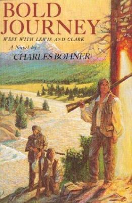 Bold journey : west with Lewis and Clark : a novel
