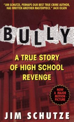 Bully : a true story of high school revenge