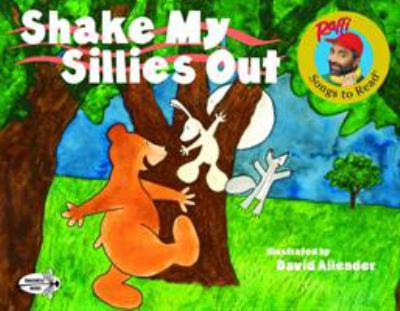 Shake my sillies out : Raffi ; illustrated by David Allender.