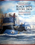 Black ships before Troy : the story of the Iliad