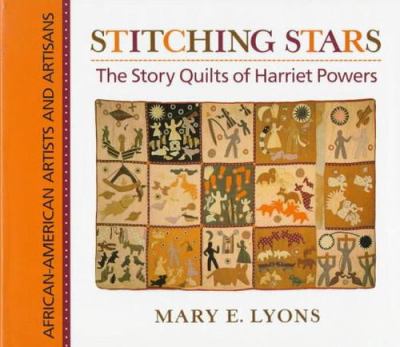Stitching stars : the story quilts of Harriet Powers