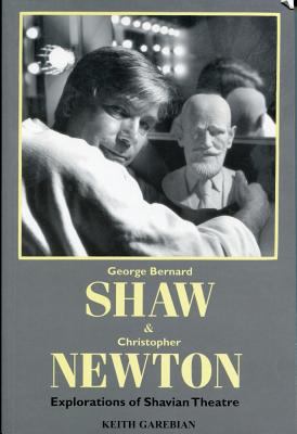 George Bernard Shaw and Christopher Newton : explorations of Shavian theatre