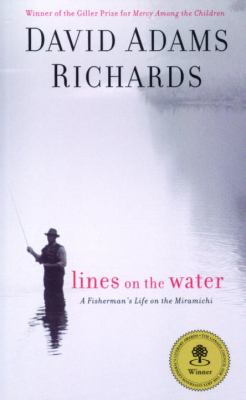 Lines on the water : a fisherman's life on the Miramichi