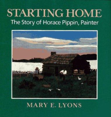 Starting home : the story of Horace Pippin, painter