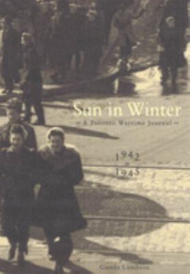 Sun in winter : a Toronto wartime journal, 1942 to 1945