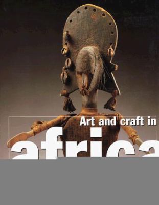 Art and craft in Africa : everyday life, ritual, court art