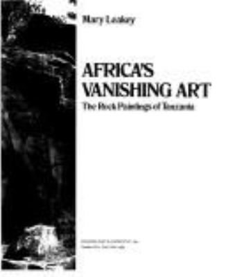 Africa's vanishing art : the rock paintings of Tanzania