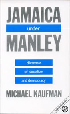 Jamaica under Manley : dilemmas of socialism and democracy