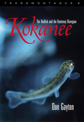 Kokanee : the redfish and the Kootenay bioregion