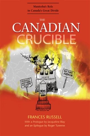 The Canadian crucible : Manitoba's role in Canada's great divide