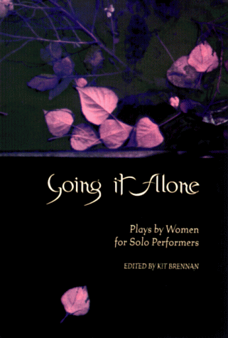Going it alone : plays by women for solo performers