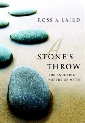 A stone's throw : the enduring nature of myth