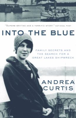 Into the blue : family secrets and the search for a Great Lakes shipwreck