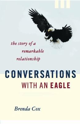 Conversations with an eagle : the story of a remarkable relationship