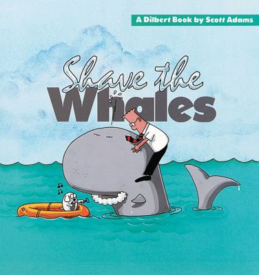 Shave the whales : a Dilbert book