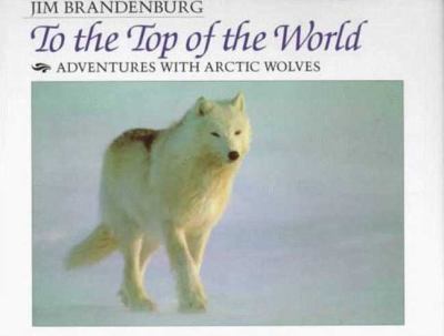 To the top of the world : adventures with Arctic wolves