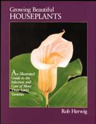 Growing beautiful houseplants : an illustrated guide to the selection and care of over 1000 varieties