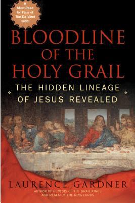 Bloodline of the Holy Grail : the hidden lineage of Jesus revealed