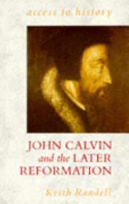 John Calvin and the Later Reformation
