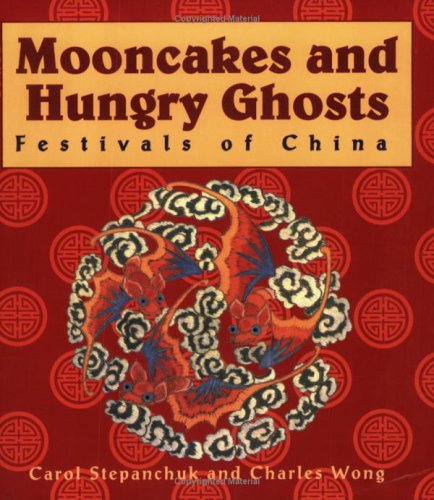 Mooncakes and hungry ghosts : festivals of China