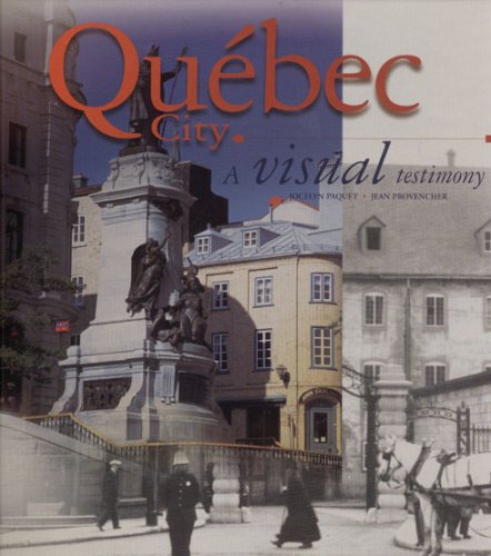 Québec City : a visual testimony
