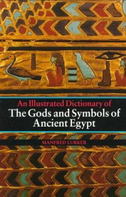 The gods and symbols of ancient Egypt : an illustrated dictionary