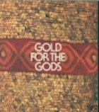Gold for the gods : a catalogue to an exhibition of pre-Inca and Inca gold artifacts from Peru