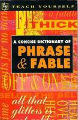 A concise dictionary of phrase & fable