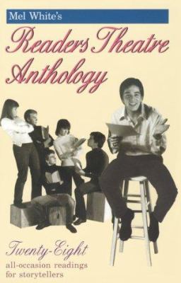 Mel White's readers theatre anthology : twenty-eight all-occasion readings for storytellers