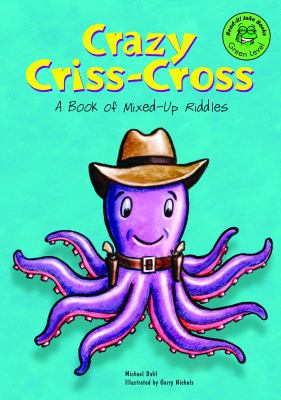 Crazy criss-cross : a book of mixed-up riddles