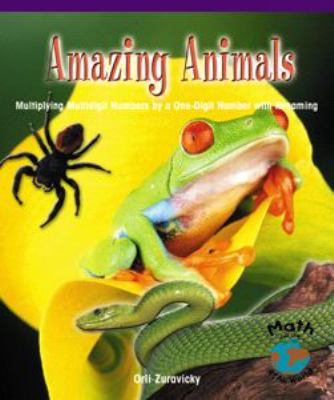 Amazing animals : multiplying multidigit numbers by one-digit numbers with regrouping