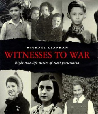 Witnesses to war : eight true-life stories of Nazi persecution