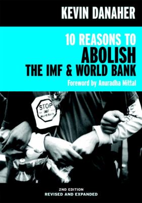 10 reasons to abolish the IMF and the World Bank