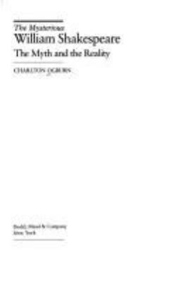 The mysterious William Shakespeare : the myth and the reality