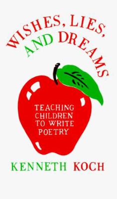 Wishes, lies, and dreams : teaching children to write poetry