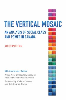 The vertical mosaic : an analysis of social class and power in Canada