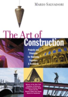 The art of construction : projects and principles for beginning engineers and architects