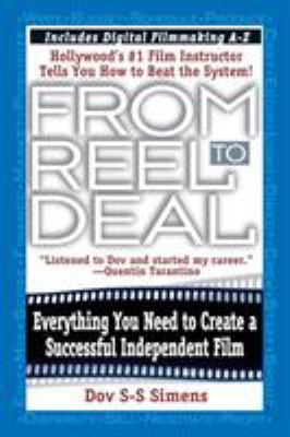 From reel to deal : everything you need to create a successful independent film