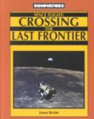 Space flight : crossing the last frontier