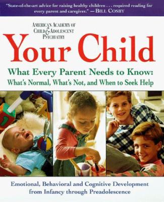 Your child : what every parent needs to know about childhood development from birth to preadolescence