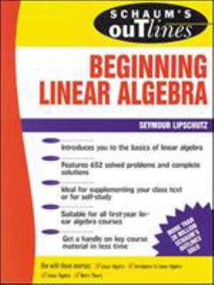 Schaum's outline of theory and problems of beginning linear algebra